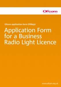 Ofcom application form OfW432  Application Form for a Business Radio Light Licence