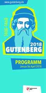 www.gutenberg.de  PROGRAMM Januar bis April 2018  Gutenbergjahr 2018 – Veranstalter und Partner