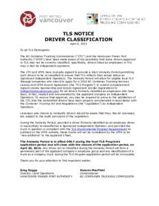 TLS NOTICE DRIVER CLASSIFICATION April 4, 2015 To all TLS Participants: The BC Container Trucking Commissioner (“CTC”) and the Vancouver Fraser Port Authority (“VFPA”) have been made aware of the possibility that