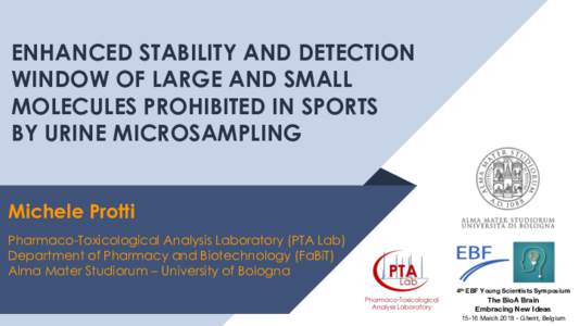 ENHANCED STABILITY AND DETECTION WINDOW OF LARGE AND SMALL MOLECULES PROHIBITED IN SPORTS BY URINE MICROSAMPLING Michele Protti Pharmaco-Toxicological Analysis Laboratory (PTA Lab)