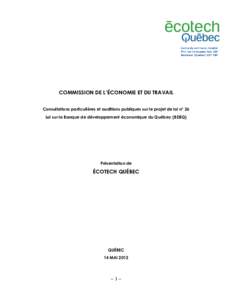 COMMISSION DE L’ÉCONOMIE ET DU TRAVAIL Consultations particulières et auditions publiques sur le projet de loi n° 36 Loi sur la Banque de développement économique du Québec (BDEQ) Présentation de