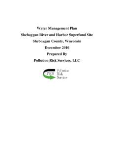 Water Management Plan Sheboygan River and Harbor Superfund Site Sheboygan County, Wisconsin December 2010 Prepared By Pollution Risk Services, LLC