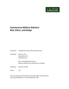 Autonomous Military Robotics: Risk, Ethics, and Design Prepared for:  US Department of Navy, Office of Naval Research
