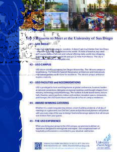 Top 5 Reasons to Meet at the University of San Diego #1 – SAN DIEGO Let’s start with the big picture. Location. It doesn’t get much better than San Diego - one of the top travel destinations in the world! 70 miles 