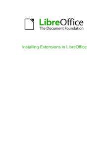 Installing Extensions in LibreOffice  Copyright This document is Copyright © 2010 by its contributors as listed below. You may distribute it and/or modify it under the terms of either the GNU General Public License (ht