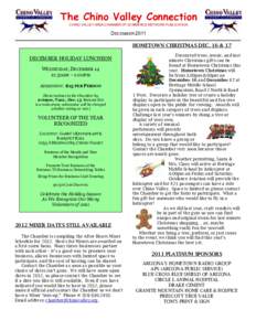 The Chino Valley Connection CHINO VALLEY AREA CHAMBER OF COMMERCE NETWORK PUBLICATION DECEMBER 2011 HOMETOWN CHRISTMAS DEC. 16 & 17 DECEMBER HOLIDAY LUNCHEON