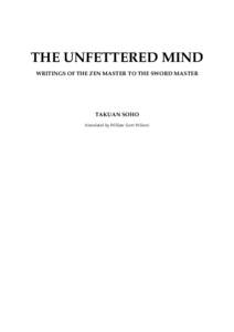 THE UNFETTERED MIND WRITINGS OF THE ZEN MASTER TO THE SWORD MASTER TAKUAN SOHO (translated by William Scott Wilson)