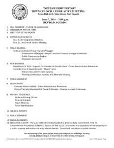 TOWN OF PORT DEPOSIT TOWN COUNCIL LEGISLATIVE MEETING Town Hall, 64 S. Main Street, Port Deposit June 7, 2016 – 7:00 p.m. REVISED AGENDA