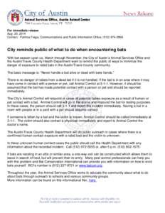 For immediate release Aug. 20, 2014 Contact: Patricia Fraga, Communications and Public Information Office, ([removed]City reminds public of what to do when encountering bats With bat season upon us, March through No