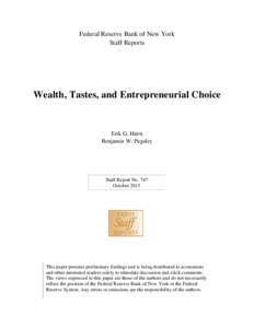 Federal Reserve Bank of New York Staff Reports Wealth, Tastes, and Entrepreneurial Choice  Erik G. Hurst