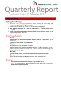 For Quarter Ending 31 December 2010 HIGHLIGHTS A1 GOLD MINE PROJECT   Screen Fire Assay of previously reported drill assay of 0.3m @ 45.7g/t gold returned 724g/t gold,