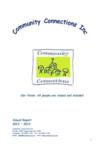 Our Vision: All people are valued and included  Annual Report[removed]Community Connections Inc PO Box 1945 Tuggeranong ACT 2901