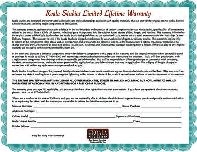 Koala Studios Limited Lifetime Warranty Koala Studios are designed and constructed with such care and craftsmanship, and with such quality materials, that we provide the original owner with a Limited Lifetime Warranty co