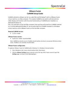 VMware Fusion CalMAN Setup Guide CalMAN calibration software can be run under Microsoft Windows® within a VMware Fusion virtual machine, on a Mac computer. This enables CalMAN to be used to calibrate external video disp