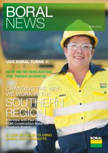 BORAL NEWS USG BORAL TURNS 1! HOW WE’RE REINVENTING THE TIMBER BUSINESS