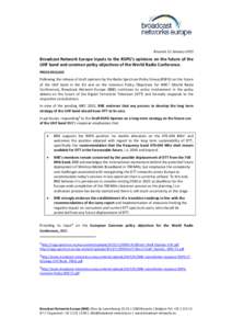 Brussels 12 January[removed]Broadcast Network Europe inputs to the RSPG’s opinions on the future of the UHF band and common policy objectives of the World Radio Conference. PRESS RELEASE Following the release of draft op