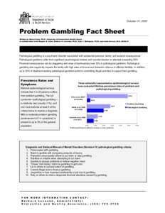 October 17, 2007  Problem Gambling Fact Sheet Written by Nancy Petry, Ph.D., University of Connecticut Health Center in collaboration with Douglas E. Allen, Barbara A. Lucenko, Ph.D., Felix I. Rodriguez, Ph.D., and Linda