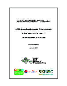 MORUYA SUSTAINABILITY HUB project  SERT South East Resource Transformation CREATING OPPORTUNITY FROM THE WASTE STREAM