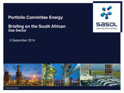 Portfolio Committee Energy Briefing on the South African Gas Sector 9 SeptemberA new