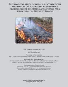 Experimental study of local fire conditions and effects on surface or near-surface archeological resources at National Park Service units – Midwest Region.  JFSP Project Number: [removed]