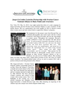 Jaeger-LeCoultre Launches Partnership with Ovarian Cancer National Alliance to Raise Funds and Awareness New York, NY, May 16, 2014—Last night marked the debut of a joint campaign by Jaeger-LeCoultre and the Ovarian Ca