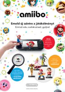 Emeld új szintre a játékélményt Érintsd oda, csatlakoztasd, gyűjtsd Játssz kedvenc Nintendo