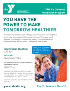 YMCA’s Diabetes Prevention Program YOU HAVE THE POWER TO MAKE TOMORROW HEALTHIER