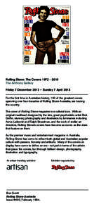 Rolling Stone: The Covers[removed]The Anthony Gallery Friday 7 December 2012 – Sunday 7 April 2013 For the first time in Australian history, 150 of the greatest covers spanning over four decades of Rolling Stone Au