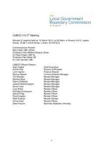 LGBCE (13) 3rd Meeting Minutes of meeting held on 12 March 2013, at 09:30am, in Rooms A & B, Layden House, 76-86 Turnmill Street, London, EC1M 5LG Commissioners Present Max Caller CBE (Chair) Professor Colin Mellors (Dep