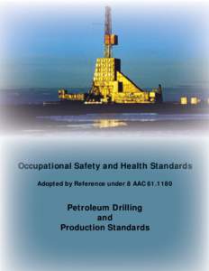 Occupational Safety and Health Standards Adopted by Reference under 8 AAC[removed]Petroleum Drilling and