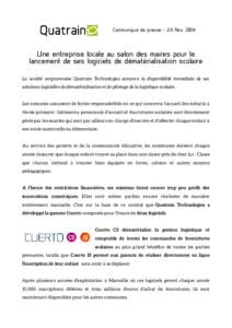 Communiqué de presse – 24 NovUne entreprise locale au salon des maires pour le lancement de ses logiciels de dématérialisation scolaire La société avignonnaise Quatrain Technologies annonce la disponibilit