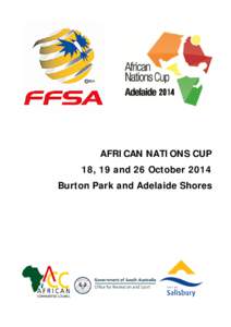 AFRICAN NATIONS CUP 18, 19 and 26 October 2014 Burton Park and Adelaide Shores FORMAT OF COMPETITION The competition is based on 12 teams that have nominated for the African Nations Cup, the format