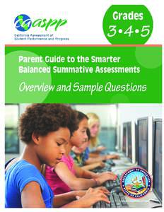 Acknowledgments  The Parent Guide to the Smarter Balanced Summative Assessments was developed by Sally Bennett-Schmidt of the San Joaquin County Office of Education and California Department of Education staff, with sup