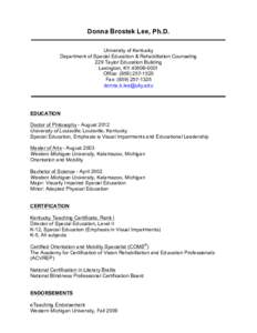 Donna Brostek Lee, Ph.D. University of Kentucky Department of Special Education & Rehabilitation Counseling 229 Taylor Education Building Lexington, KY[removed]Office: ([removed]