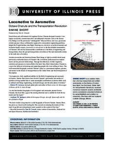 Locomotive to Aeromotive Octave Chanute and the Transportation Revolution Simine Short Foreword by Tom D. Crouch  French-born and self-trained civil engineer Octave Chanute designed America’s two