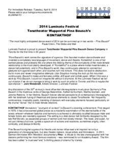 For Immediate Release: Tuesday, April 8, 2014 Please add to your listings/announcements #LUMINATO 2014 Luminato Festival Tanztheater Wuppertal Pina Bausch’s