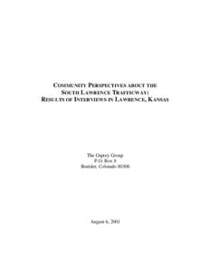 COMMUNITY PERSPECTIVES ABOUT THE SOUTH L AWRENCE TRAFFICWAY: RESULTS OF INTERVIEWS IN L AWRENCE, KANSAS The Osprey Group P.O. Box 8