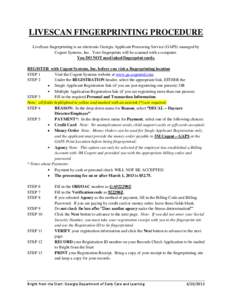 LIVESCAN FINGERPRINTING PROCEDURE LiveScan fingerprinting is an electronic Georgia Applicant Processing Service (GAPS) managed by Cogent Systems, Inc. Your fingerprints will be scanned with a computer. You DO NOT need in
