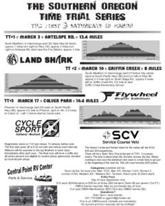 The Southern Oregon Time Trial Series TT#1 ¤ March 3 ¤ Antelope Rd. ¤ 13.4 Miles North Medford I-5 Interchange (exit 30) Take Hwy 62 North, approx 7 miles turn right on Hwy 140, approx 3 miles turn right on Antelope R