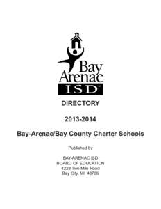 DIRECTORY[removed]Bay-Arenac/Bay County Charter Schools Published by BAY-ARENAC ISD BOARD OF EDUCATION