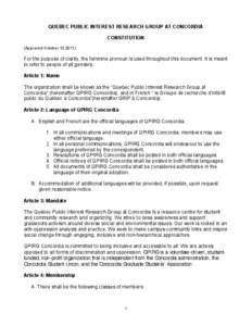 QUEBEC PUBLIC INTEREST RESEARCH GROUP AT CONCORDIA CONSTITUTION (Approved October[removed]For the purpose of clarity, the feminine pronoun is used throughout this document. It is meant to refer to people of all genders.