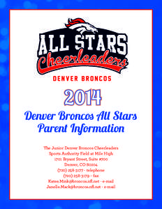 2014  Denver Broncos All Stars Parent Information The Junior Denver Broncos Cheerleaders Sports Authority Field at Mile High