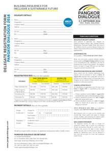 DELEGATE REGISTRATION FORM PANGKOR DIALOGUE 2016 BUILDING RESILIENCE FOR INCLUSIVE & SUSTAINABLE FUTURE