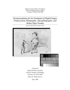 Report to the Library of Congress National Digital Library Project Contract # 96CLCSP7582 Recommendations for the Evaluation of Digital Images Produced from Photographic, Microphotographic, and