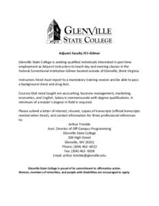 Adjunct Faculty FCI–Gilmer Glenville State College is seeking qualified individuals interested in part-time employment as Adjunct Instructors to teach day and evening classes in the Federal Correctional Institution-Gil