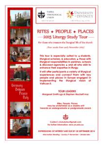 RITES + PEOPLE + PLACES 2015 Liturgy Study Tour For those who treasure the liturgical life of the church (Four weeks from early November[removed]This tour is especially suited to ▲ students, liturgical scholars, & educat