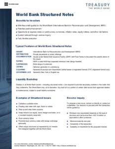 World Bank Structured Notes Benefits to Investors ■ AAA/Aaa credit quality for the World Bank (International Bank for Reconstruction and Development, IBRD) ■ Potential yield enhancement ■ Opportunity to express vie