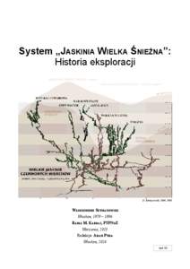 System „JASKINIA WIELKA ŚNIEŻNA”: Historia eksploracji D. Bartoszewski, 2004, 2008  WŁODZIMIERZ SZYMANOWSKI