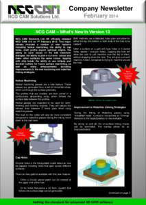 Company Newsletter February 2014 NCG CAM – What’s New in Version 13 NCG CAM Solutions Ltd, UK officially released NCG CAM v13 on 7th February[removed]This major release includes a number of new features