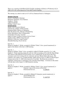 There was a meeting of the Rhode Island Turnpike and Bridge Authority on Wednesday July 8, 2009, 8:30 A.M. at the Jamestown Town Hall Council Chamber. The meeting was called to order at 8:35 A.M. by Chairman David A. Dar